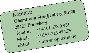 Kontakt: Oberst von Stauffenberg Str.20 25421 Pinneberg Telefon	: 04101 538 0 931 Mobil	: 0157-726 99 275 eMail	: info@sopaedia.de
