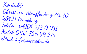 Kontakt: Oberst von Stauffenberg Str.20 25421 Pinneberg Telefon: 04101 538 0 931 Mobil	: 0157-726 99 275 eMail	: info@sopaedia.de